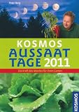 Kosmos Aussaattage 2011: Nutzen Sie die Kraft des Mondes f&uuml;r Ihren Garten - 