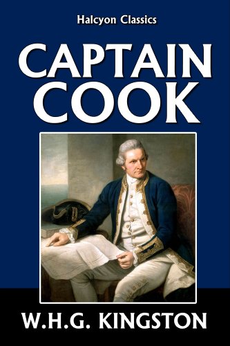 Captain Cook: His Life, Voyages and Discoveries