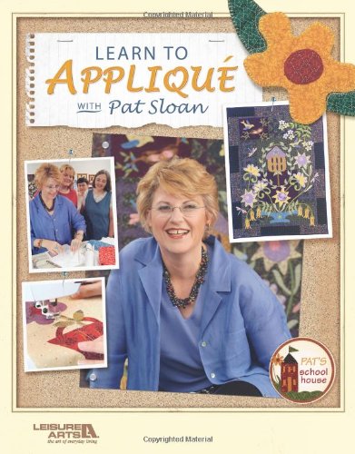 Learn to Applique with Pat Sloan  (Leisure Arts #3784)