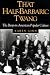 That Half-Barbaric Twang: THE BANJO IN AMERICAN POPULAR CULTURE (Music in American Life)