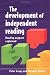 DEVELOPMENT OF INDEPENDENT READING: Reading Support Explained