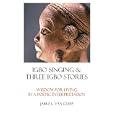 Igbo Singing and Three Igbo Stories:  A Poetic Interpretation of West African Wisdom (Voices of Indigenous Peoples)