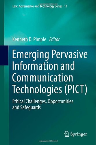 Emerging Pervasive Information and Communication Technologies (PICT): Ethical Challenges, Opportunities and Safeguards (Law, Governance and Technology Series)
