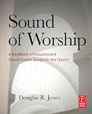 Sound of Worship: A handbook of acoustics and sound system design for the church