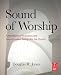 Sound of Worship: A handbook of acoustics and sound system design for the church