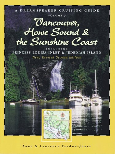 dreamspeaker cruising guide series vancouver howe sound  the sunshine coast revised us including princess