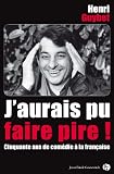 J'aurais pu faire pire