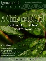 A Christmas Carol and Four Other Christmas Novels by Charles Dickens (Classic Christmas Stories)