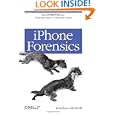 iPhone Forensics: Recovering Evidence, Personal Data, and Corporate Assets by Jonathan Zdziarski