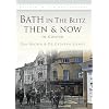 Bath in The Blitz: Then & Now (Britain in Old Photographs)