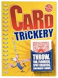 Card Trickery: Throw, Fan, Flourish, Spot Cheaters, and Do Magic with Cards (Klutz)