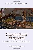 Constitutional fragments : societal constitutionalism and globalization