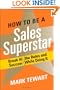 How to Be a Sales Superstar: Break All the Rules and Succeed While Doing It