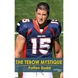 The Tebow Mystique: The Faith and Fans of Football's Most Polarizing Player
