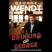 Drinking with George: A Barstool Professional's Guide to Beer | [George Wendt]
