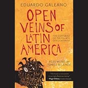 Open Veins of Latin America: Five Centuries of the Pillage of a Continent | [Eduardo Galeano, Isabel Allende (Foreward)]