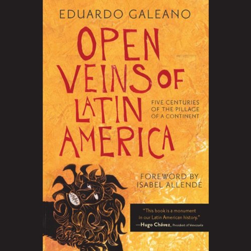 Open Veins of Latin America - Five Centuries of the Pillage of a Continent - Eduardo Galeano