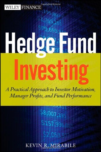 hedge fund investing a practical approach to understanding investor motivation manager profits and fund performance