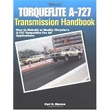 Torqueflite A-727 Transmission Handbook HP1399: How to Rebuild or Modify Chrysler's A-727 Torqueflite for All Applications