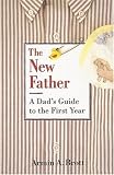 The New Father: A Dad's Guide to the First Year [Paperback]