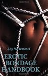 Jay Wiseman's Erotic Bondage Handbook