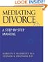 Mediating Divorce: A Step-by-Step Manual