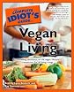 The Complete Idiot's Guide to Vegan Living