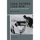 Like Father Like Son:: Story of Malcolm and Donald Campbellby Phil Drackett