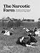 The Narcotic Farm: The Rise and Fall of America�s First Prison for Drug Addicts