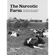 The Narcotic Farm: The Rise and Fall of America's First Prison for Drug Addicts by Nancy D. Campbell, J.P. Olsen, and Luke Walden