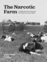 The Narcotic Farm: The Rise and Fall of America's First Prison for Drug Addicts