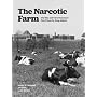 The Narcotic Farm: The Rise and Fall of America's First Prison for Drug Addicts