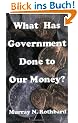 What Has Government Done to Our Money