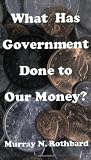 What Has Government Done to Our Money?
