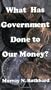 What Has Government Done to Our Money