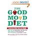 The Good Mood Diet: Feel Great While You Lose Weight