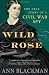 Wild Rose: The True Story of a Civil War Spy