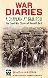 A chaplain at Gallipoli : the Great War diaries of Kenneth Best