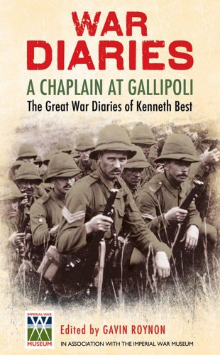 War Diaries: A Chaplain at Gallipoli: The Great War Diaries of Kenneth Best