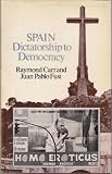 Spain : dictatorship to democracy
