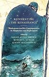 Reinventing the Renaissance : Shakespeare and his contemporaries in adaptation and performance