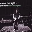Where The Light Is: John Mayer Live In Los Angeles
