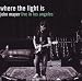 Where the Light Is: John Mayer Live in Los Angeles Where the Light Is: John Mayer Live in Los Angeles