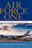 Air Force One: A History of the Presidents and Their Planes