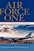 Air Force One: A History of the Presidents and Their Planes