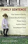 Family sentence : the search for my Cuban-revolutionary, prison-yard, mythic-hero, deadbeat dad