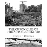 The Chronicles of the Auto-Generator: Volumes One, Two and Three ~ Durand J. Compton