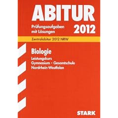 Abitur-Pr�fungsaufgaben Gymnasium/Gesamtschule NRW: Abitur-Pr�fungsaufgaben Gymnasium/Gesamtschule Nordrhein-Westfalen; Biologie Leistungskurs; ... Pr�fungsaufgaben 2007 bis 2011 mit L�sungen