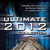 The Ultimate 2012 Collection: Explore the Mystery of the Mayan Prophecy | [Philip Coppens, Geoff Stray]