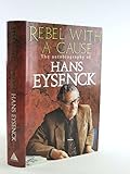 Rebel with a cause : the autobiography of H. J. Eysenck